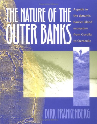 Beispielbild fr The Nature of the Outer Banks. A guide to the dynamic barrier island ecosystem from Corolla to Ocracoke zum Verkauf von Antiquariaat Schot