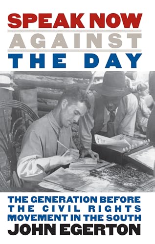 Stock image for Speak Now Against the Day : The Generation Before the Civil Rights Movement in the South for sale by Better World Books