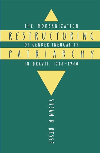 Imagen de archivo de Restructuring Patriarchy: The Modernization of Gender Inequality in Brazil, 1914-1940 a la venta por Decluttr