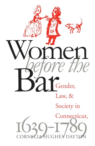 Beispielbild fr Women Before the Bar: Gender, Law, and Society in Connecticut, 1639-1789 (Published by the Omohundro Institute of Early American History and Culture and the University of North Carolina Press) zum Verkauf von Wonder Book