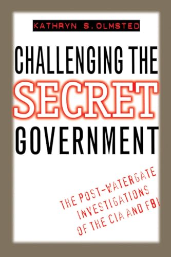 Stock image for Challenging the Secret Government : The Post-Watergate Investigations of the CIA and FBI for sale by Better World Books