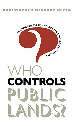 Stock image for Who Controls Public Lands? : Mining, Forestry, and Grazing Policies, 1870-1990 for sale by Better World Books
