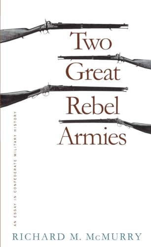 Two Great Rebel Armies: An Essay in Confederate Military History (Civil War America) (9780807845691) by McMurry, Richard M.