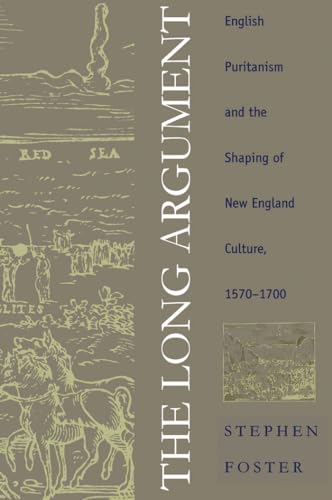 9780807845837: The Long Argument: English Puritanism and the Shaping of New England Culture, 1570-1700 (Published for the Omohundro Institute of Early American ... Omohundro Institute of Early American Histo)