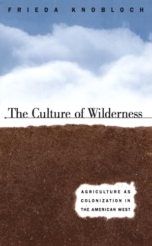 Stock image for The Culture of Wilderness: Agriculture As Colonization in the American West (Studies in Rural Culture) for sale by Green Street Books