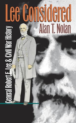 Lee Considered: General Robert E. Lee and Civil War History (Civil War America) (9780807845875) by Nolan, Alan T.