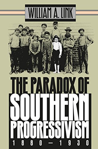 Beispielbild fr The Paradox of Southern Progressivism, 1880-1930 zum Verkauf von Chiron Media