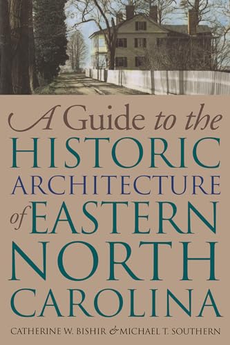 Stock image for A Guide to the Historic Architecture of Eastern North Carolina (Richard Hampton Jenrette Series in Architecture and the Decorative Arts) for sale by Pages Past--Used & Rare Books
