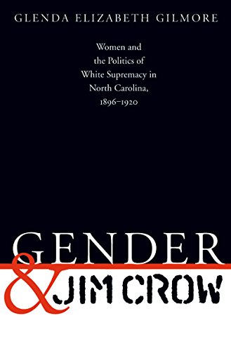 Beispielbild fr Gender and Jim Crow: Women and the Politics of White Supremacy in North Carolina, 1896-1920 (Gender and American Culture) (Gender & American Culture) zum Verkauf von SecondSale