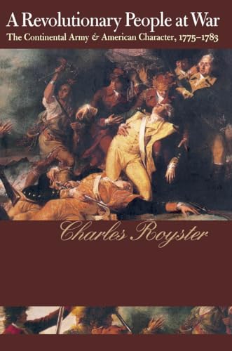 Beispielbild fr A Revolutionary People at War : The Continental Army and American Character, 1775-1783 zum Verkauf von Better World Books