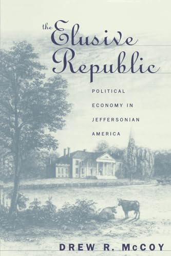 9780807846162: The Elusive Republic: Political Economy in Jeffersonian America