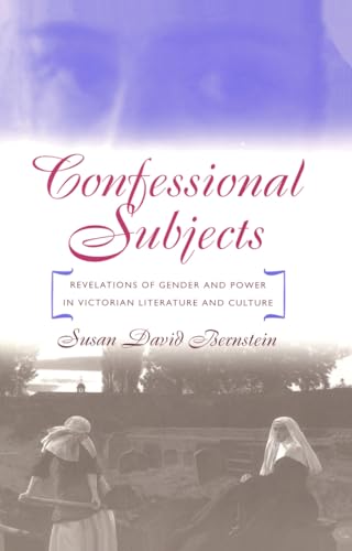 Stock image for Confessional Subjects: Revelations of Gender and Power in Victorian Literature and Culture (Political Science; 62) for sale by Ezekial Books, LLC