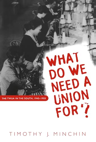 Imagen de archivo de What Do We Need a Union For?: The Twua in the South, 1945-1955 a la venta por ThriftBooks-Dallas