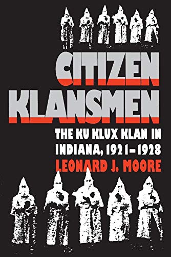 Stock image for Citizen Klansmen: The Ku Klux Klan in Indiana, 1921-1928 for sale by SecondSale