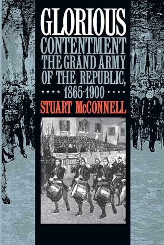 Beispielbild fr Glorious Contentment: The Grand Army of the Republic, 1865-1900 zum Verkauf von Chiron Media