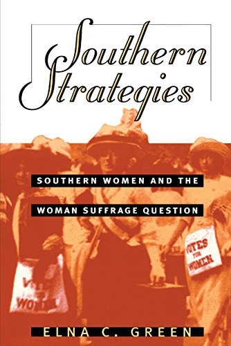 Beispielbild fr Southern Strategies: Southern Women and the Woman Suffrage Question zum Verkauf von HPB-Red