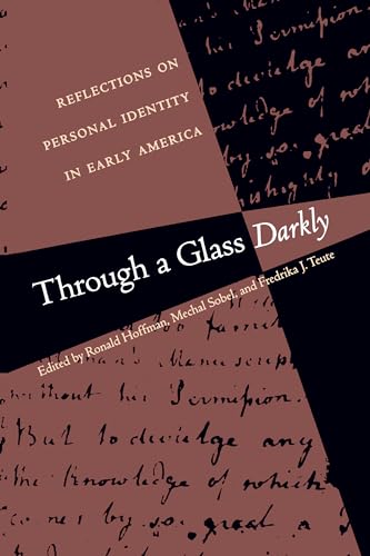 Stock image for Through a Glass Darkly: Reflections on Personal Identity in Early America (Published by the Omohundro Institute of Early American History and Culture and the University of North Carolina Press) for sale by Open Books