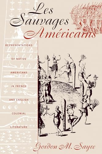 Stock image for Les Sauvages Am ricains: Representations of Native Americans in French and English Colonial Literature for sale by HPB-Red