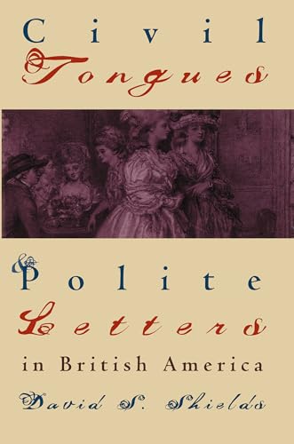 Beispielbild fr Civil Tongues and Polite Letters in British America zum Verkauf von Better World Books