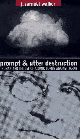 Beispielbild fr Prompt and Utter Destruction : President Truman and the Use of Atomic Bombs Against Japan zum Verkauf von BooksRun