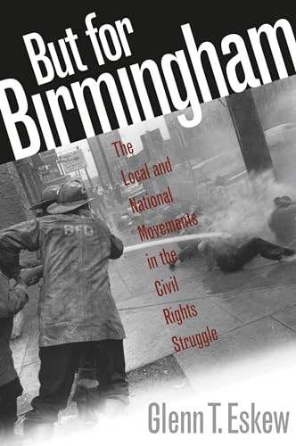 Stock image for But for Birmingham: The Local and National Movements in the Civil Rights Struggle for sale by WorldofBooks