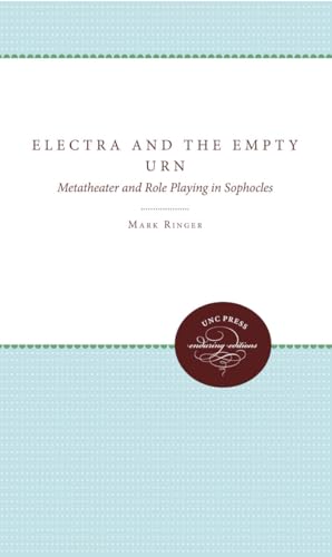 Electra and the Empty Urn: Metatheater and Role Playing in Sophocles. - Ringer, Mark