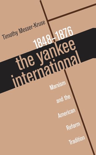 Stock image for The Yankee International : Marxism and the American Reform Tradition, 1848-1876 for sale by Better World Books: West