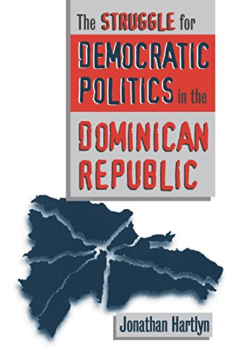 Stock image for The Struggle for Democratic Politics in the Dominican Republic for sale by Better World Books