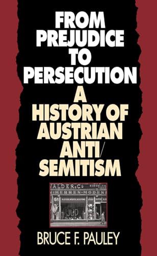 Beispielbild fr From Prejudice to Persecution : A History of Austrian Anti-Semitism zum Verkauf von Better World Books