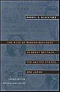 Stock image for The Rise of Modern Business in Great Britain, the United States, and Japan for sale by Better World Books