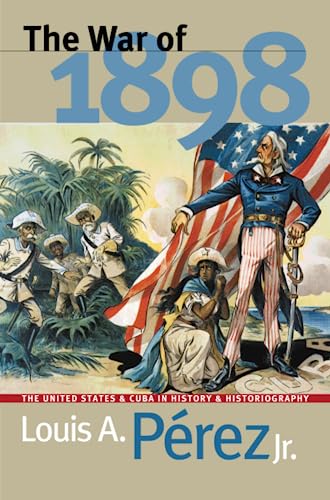 Stock image for The War of 1898: The United States and Cuba in History and Historiography for sale by HPB-Red