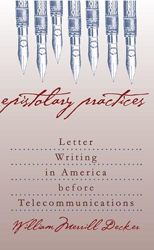 Imagen de archivo de Epistolary Practices : Letter Writing in America Before Telecommunications a la venta por Better World Books