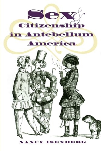 Beispielbild fr Sex and Citizenship in Antebellum America zum Verkauf von ThriftBooks-Dallas