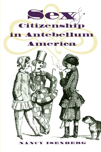 9780807847466: Sex & Citizenship in Antebellum America