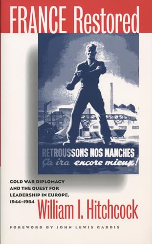 9780807847473: France Restored: Cold War Diplomacy and the Quest for Leadership in Europe, 1944-1954 (The New Cold War History)