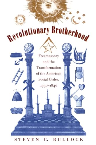 Beispielbild fr Revolutionary Brotherhood: Freemasonry and the Transformation of the American Social Order, 1730-1840 (Published by the Omohundro Institute of Early . History and Culture, Williamsburg, Virginia) zum Verkauf von Chiron Media