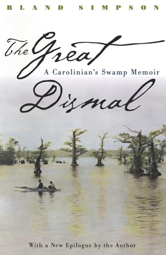 9780807847527: The Great Dismal: A Carolinians's Swamp Memoir (Chapel Hill Books): A Carolinian's Swamp Memoir