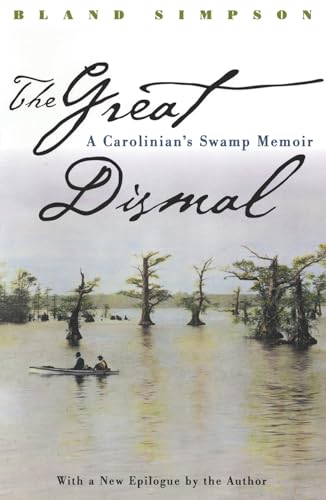 Stock image for The Great Dismal: A Carolinian's Swamp Memoir (Chapel Hill Books) for sale by Decluttr