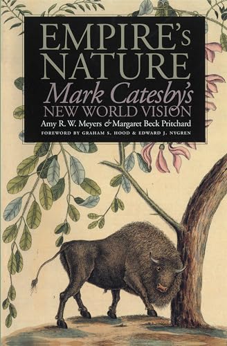 Stock image for Empire's Nature: Mark Catesby's New World Vision (Published by the Omohundro Institute of Early American History and Culture and the University of North Carolina Press) for sale by Wonder Book