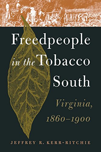 Beispielbild fr Freedpeople in the Tobacco South: Virginia, 1860-1900 zum Verkauf von Powell's Bookstores Chicago, ABAA