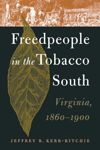 9780807847633: Freedpeople in the Tobacco South: Virginia, 1860-1900