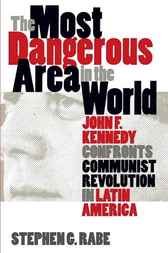 Imagen de archivo de The Most Dangerous Area in the World: John F. Kennedy Confronts Communist Revolution in Latin America (Mestizo Spaces) a la venta por HPB-Red