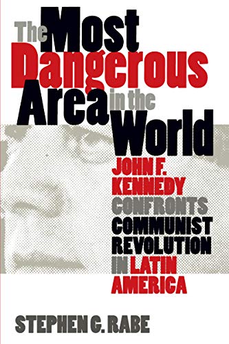 Stock image for The Most Dangerous Area in the World: John F. Kennedy Confronts Communist Revolution in Latin America (Mestizo Spaces) for sale by HPB-Red