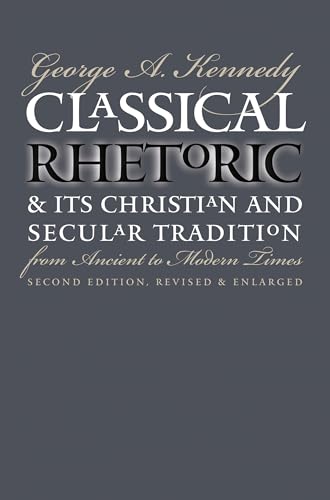 Beispielbild fr Classical Rhetoric and Its Christian and Secular Tradition from Ancient to Modern Times zum Verkauf von HPB-Red