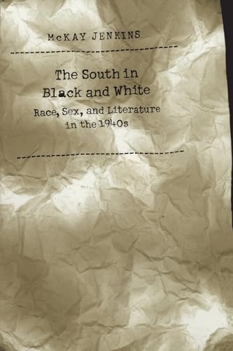 Stock image for The South in Black and White : Race, Sex, and Literature in The 1940s for sale by Better World Books