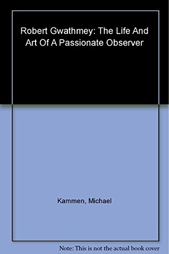 Imagen de archivo de Robert Gwathmey: The Life and Art of a Passionate Observer a la venta por Books of the Smoky Mountains