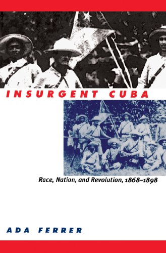 9780807847831: Insurgent Cuba: Race, Nation, and Revolution, 1868-1898