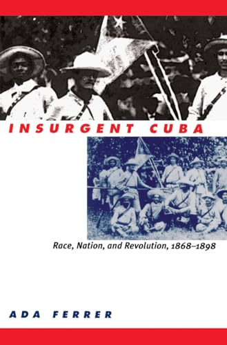 Stock image for Insurgent Cuba: Race, Nation, and Revolution, 1868-1898 for sale by ThriftBooks-Atlanta