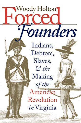 Beispielbild fr Forced Founders: Indians, Debtors, Slaves, and the Making of the American Revolution in Virginia (Published by the Omohundro Institute of Early . and the University of North Carolina Press) zum Verkauf von Bulk Book Warehouse