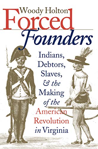 9780807847848: Forced Founders: Indians, Debtors, Slaves, and the Making of the American Revolution in Virginia